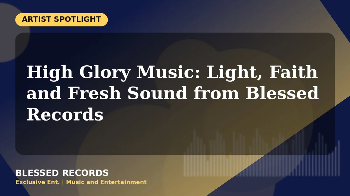 Title card: High Glory Music: Light, Faith and Fresh Sound from Blessed Records